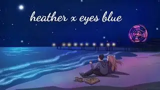 Heather X Eyes Blue (but it's lofi remix)