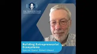Building Entrepreneurial Ecosystems And Boosting Local Economies With Robert Heard