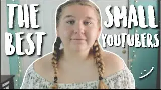 THE BEST SMALL YOUTUBERS (pt 2)