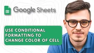How To Use Conditional Formatting to Change Color of a Cell in Google Sheets [2025 Guide]