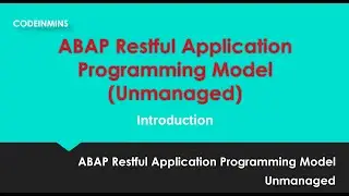 Part 1: Unmanaged - ABAP RESTful Application Programming Model (RAP) - Introduction
