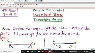 Lec28/Graph Theory/Isomorphic Graphs/GTU Exam Questions