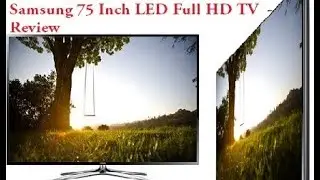Samsung 75 Inch LED Full HD TV (UA75F6400AR) - Review