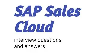 SAP Sales Cloud interview questions and answers | Commonly asked questions in interview
