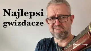 Najlepsi gwizdacze (to tacy, co...)