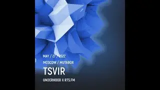 Tsvir / RTS.fm x Underhood.prod @ Mutabor 27.05.2022