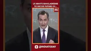 US State Department Speaks On Bangladesh Violence & Sheikh Hasina's Resignation  |  India Today