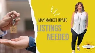 Sale my house..May Real Estate Market Update…listings needed.