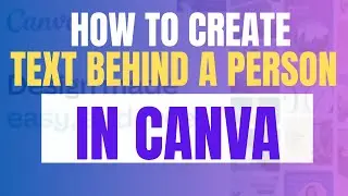 How To Create A Text Behind A Person Or Image In Canva 2025 (Quick and Easy Trick)