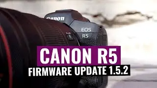 Canon R5 FIRMWARE UPDATE 1.5.2