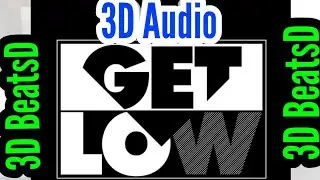 Get low 3D |3D BeatsD|