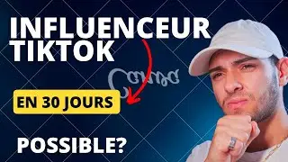 DEVENIR INFLUENCEUR TIKTOK EN 30 JOURS ?!