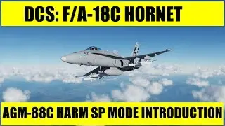 DCS: F/A-18C Hornet – AGM-88C HARM SP Mode Introduction