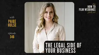 The LEGAL side of your business with Paige Hulse Law // How To Film Weddings Ep346