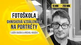 Fotoškola - ideální ohnisková vzdálenost na portréty