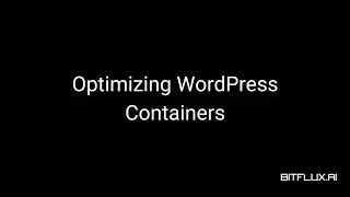 Optimizing WordPress Containers