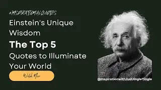 Einstein's Unique Wisdom The Top 5 Quotes to Illuminate Your World
