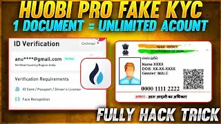 HUOBI PRO FAKE KYC || 1 DOCUMENT = UNLIMITD ACOUNT || Huobi Pro Fake Kyc Live 😱😱