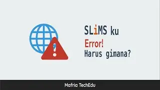 Ketika SLiMS error : Apa yang harus dilakukan?