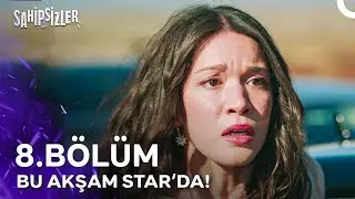 Sahipsizler Yeni Bölümüyle Bu Akşam Star'da!