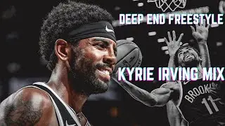 Kyrie Irving Mix: “Deep End Freestyle”