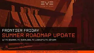 EVE Frontier | Frontier Friday - Summer Roadmap Update!