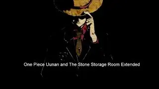 One Piece Ost Uunan and The Stone Storage Room Extended