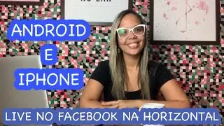 COMO FAZER LIVE COM CELULAR NA HORIZONTAL NO FACEBOOK