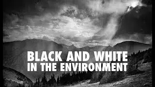 Environmental Photography in Black and White