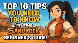 Top 10 Tips You NEED to Know in My Time at Sandrock (Beginner’s Guide!)