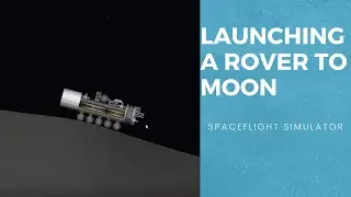 launching a rover to moon | Spaceflight Simulator