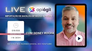 [api ágil] Live #94 - Importação de backlog em massa no Azure