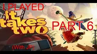 My Friend and I played It Takes Two (Part 6)