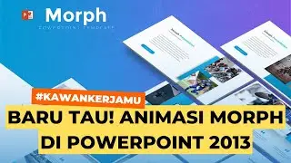 KAMU WAJIB TAU! Cara Membuat Animasi Morph di Powerpoint 2013