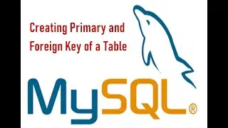 Part 3 |  Creating Primary and Foreign Key of a Table in MySQL