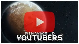 These are my Favorite RimWorld YouTubers.