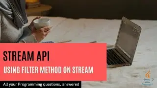 Stream API - Using Filter Method