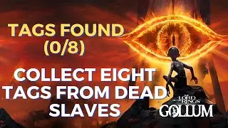 tags found 0/8 collect eight tags from dead slaves chapter two the maggot lord of the rings gollum