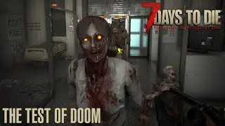 7 Days To Die (V 1.1) - The Test of Doom