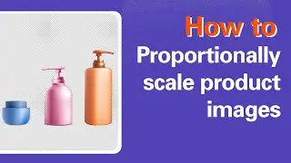 Preparing products to be in relative scale before bulk creating e-commerce visuals