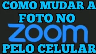 COMO MUDAR A FOTO NO ZOOM PELO CELULAR