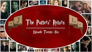 The Potters' Return - Episode 26 | Harry Potter FanFic Forever