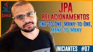 Relacionamentos em JPA: Guia Completo com Spring Boot (One-to-One, Many-to-One, Many-to-Many)
