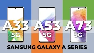 Samsung A33 5G vs A53 5G vs A73 5G | Samsung Galaxy A Series Release 2022: Which One Will You Choose