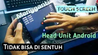 Mengganti Touch Screen Head Unit double din Android | Hanya bisa di sentuh separoh layar