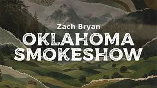 Zach Bryan - Oklahoma Smokeshow (lyrics)