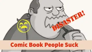 The REAL Problem With The Comic Industry: Comic Book People
