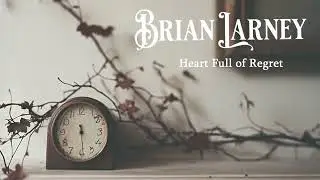 Brian Larney -  Heart Full of Regret (Official Audio)