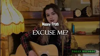 Moony Froth - Excuse Me? (live unplugged)