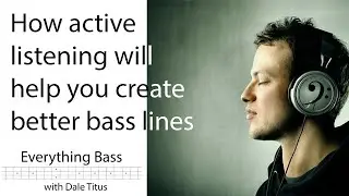 How Active Listening Will Help You Create Better Bass Lines